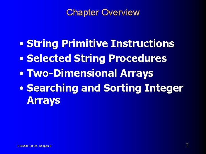 Chapter Overview • String Primitive Instructions • Selected String Procedures • Two-Dimensional Arrays •