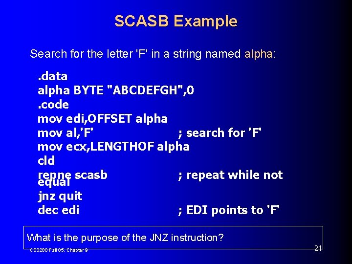 SCASB Example Search for the letter 'F' in a string named alpha: . data