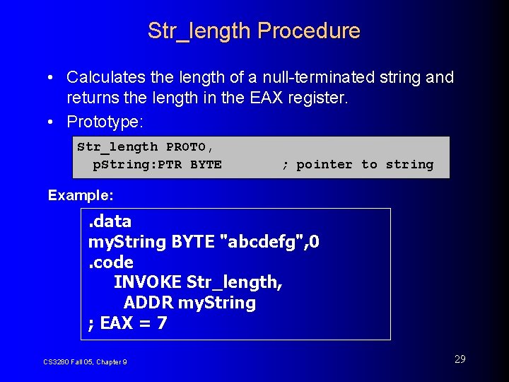 Str_length Procedure • Calculates the length of a null-terminated string and returns the length