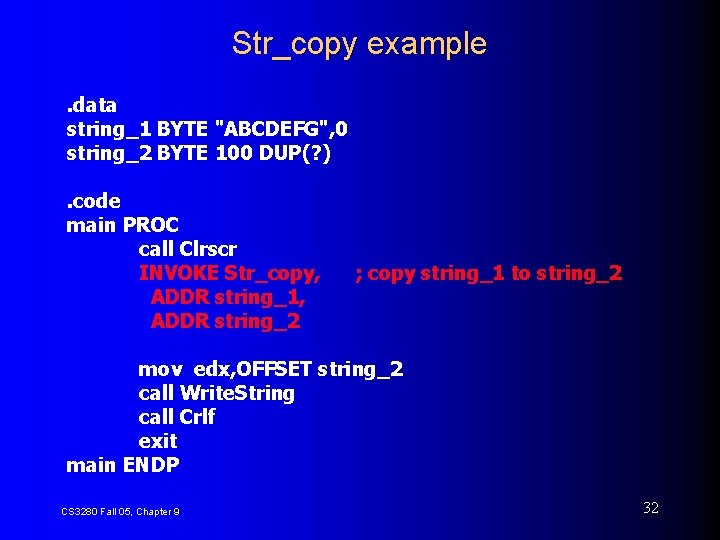 Str_copy example. data string_1 BYTE "ABCDEFG", 0 string_2 BYTE 100 DUP(? ). code main