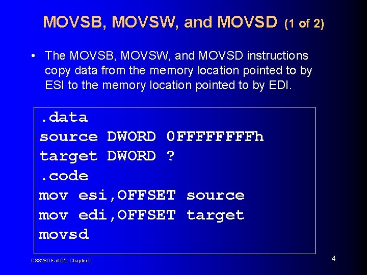 MOVSB, MOVSW, and MOVSD (1 of 2) • The MOVSB, MOVSW, and MOVSD instructions