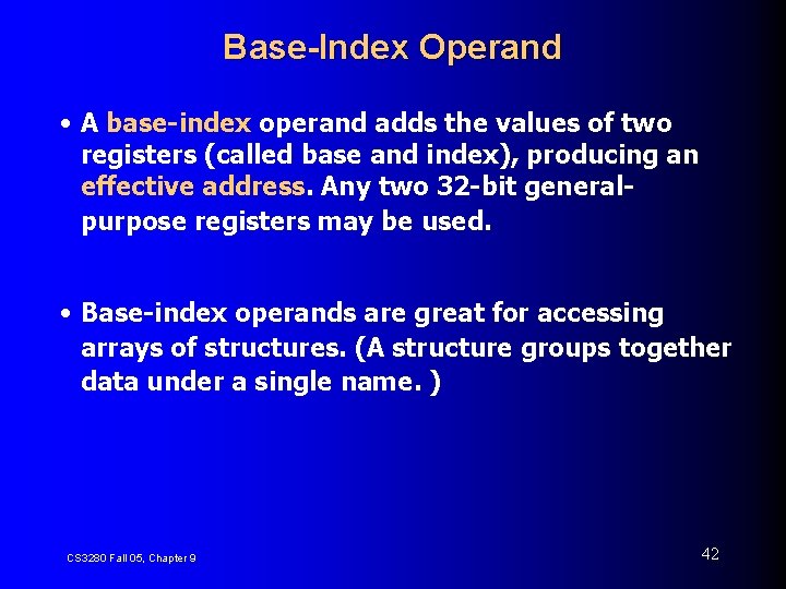 Base-Index Operand • A base-index operand adds the values of two registers (called base