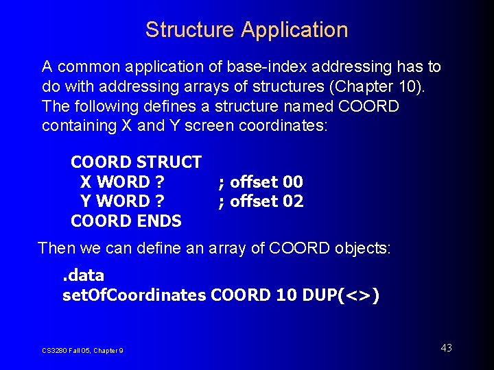 Structure Application A common application of base-index addressing has to do with addressing arrays