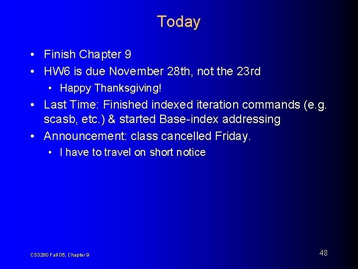 Today • Finish Chapter 9 • HW 6 is due November 28 th, not