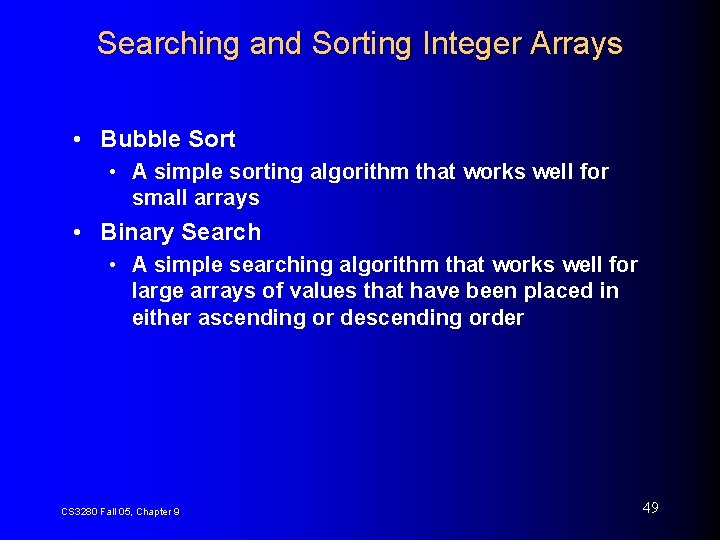 Searching and Sorting Integer Arrays • Bubble Sort • A simple sorting algorithm that