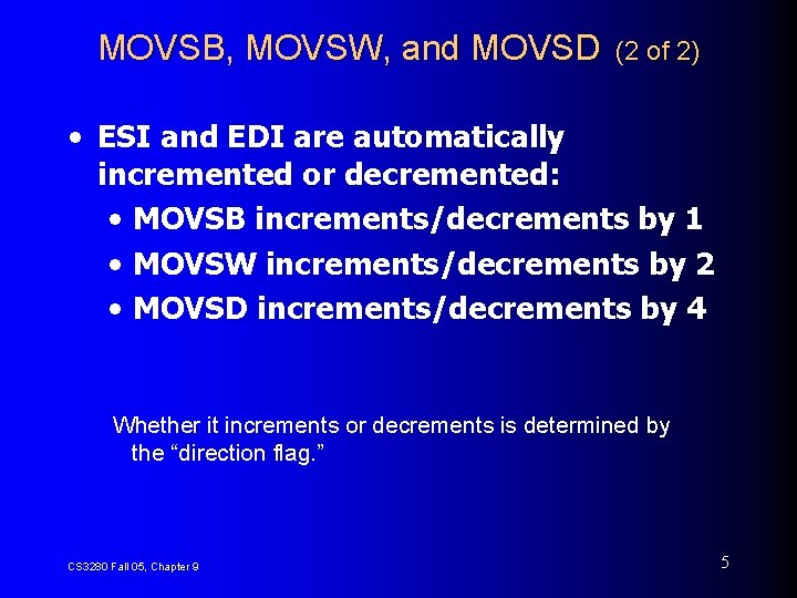 MOVSB, MOVSW, and MOVSD (2 of 2) • ESI and EDI are automatically incremented