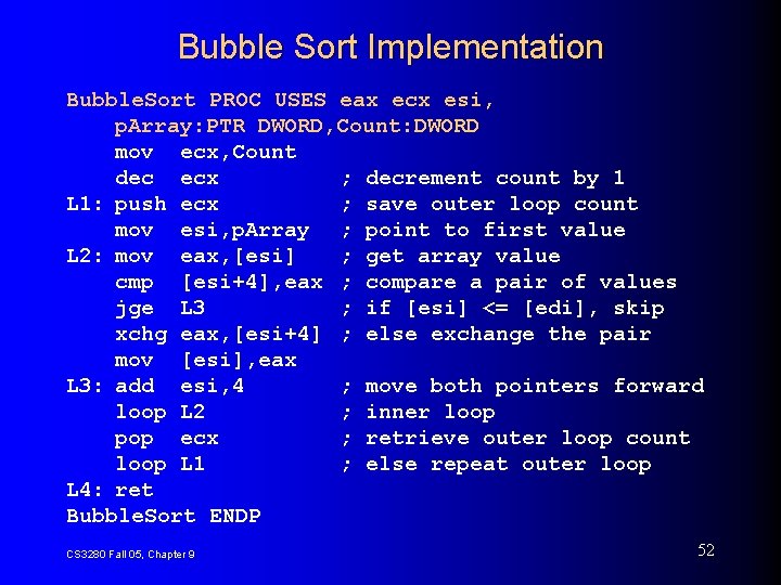 Bubble Sort Implementation Bubble. Sort PROC USES eax ecx esi, p. Array: PTR DWORD,