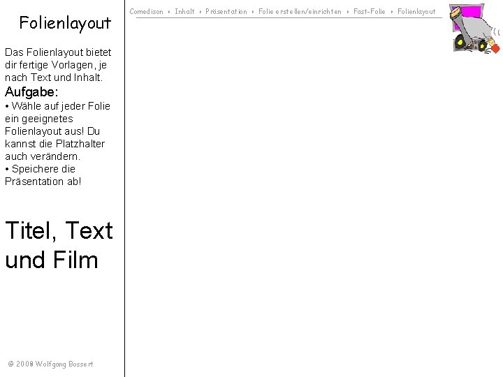 Folienlayout Das Folienlayout bietet dir fertige Vorlagen, je nach Text und Inhalt. Aufgabe: •