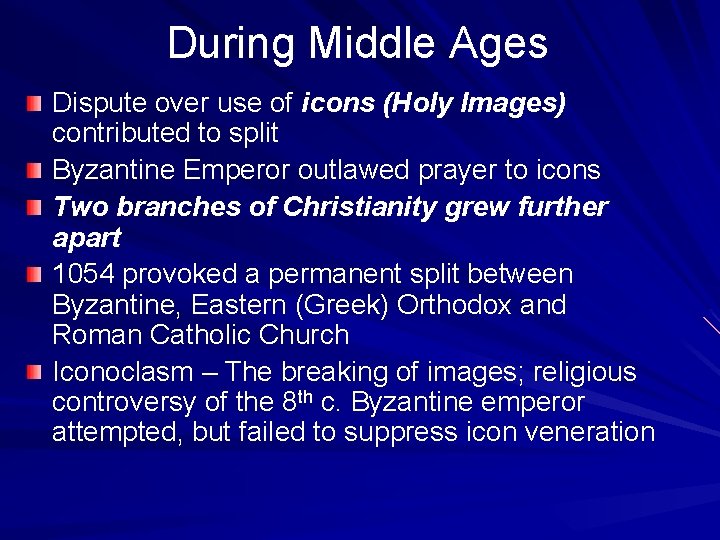 During Middle Ages Dispute over use of icons (Holy Images) contributed to split Byzantine