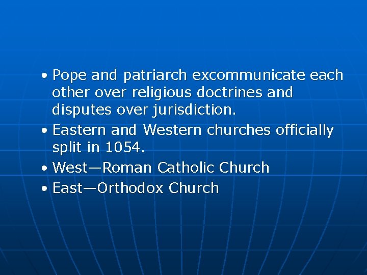  • Pope and patriarch excommunicate each other over religious doctrines and disputes over