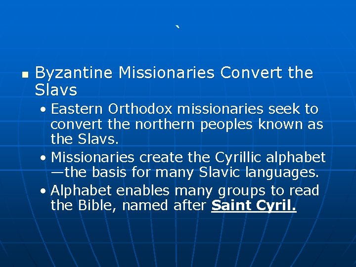 ` n Byzantine Missionaries Convert the Slavs • Eastern Orthodox missionaries seek to convert
