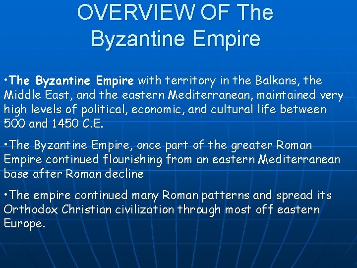 OVERVIEW OF The Byzantine Empire • The Byzantine Empire with territory in the Balkans,