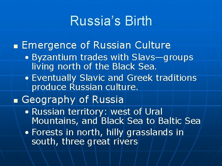 Russia’s Birth n Emergence of Russian Culture • Byzantium trades with Slavs—groups living north