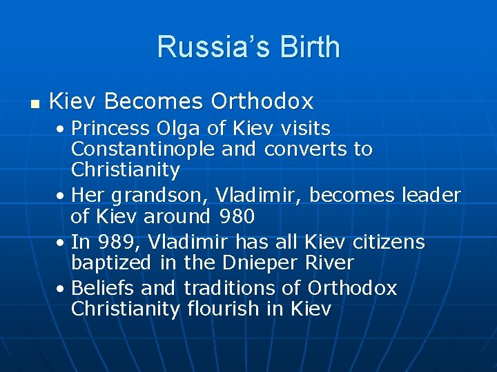 Russia’s Birth n Kiev Becomes Orthodox • Princess Olga of Kiev visits Constantinople and