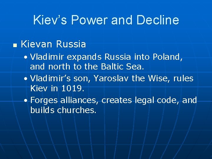 Kiev’s Power and Decline n Kievan Russia • Vladimir expands Russia into Poland, and