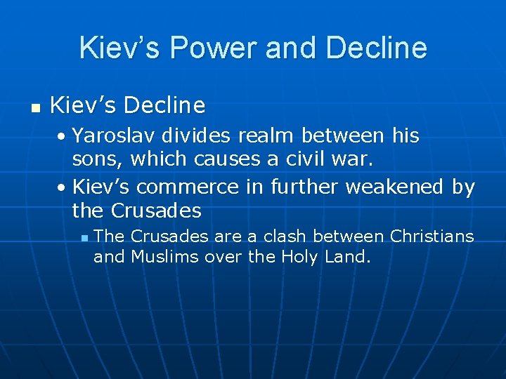 Kiev’s Power and Decline n Kiev’s Decline • Yaroslav divides realm between his sons,