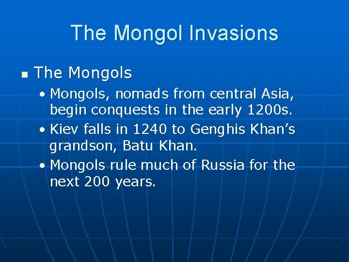 The Mongol Invasions n The Mongols • Mongols, nomads from central Asia, begin conquests