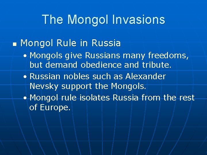 The Mongol Invasions n Mongol Rule in Russia • Mongols give Russians many freedoms,