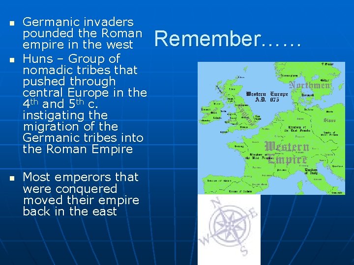 n n n Germanic invaders pounded the Roman empire in the west Huns –