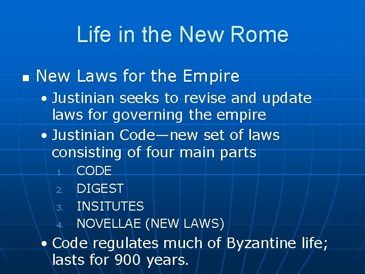 Life in the New Rome n New Laws for the Empire • Justinian seeks