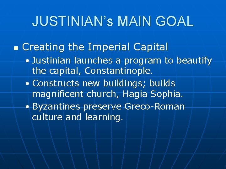 JUSTINIAN’s MAIN GOAL n Creating the Imperial Capital • Justinian launches a program to