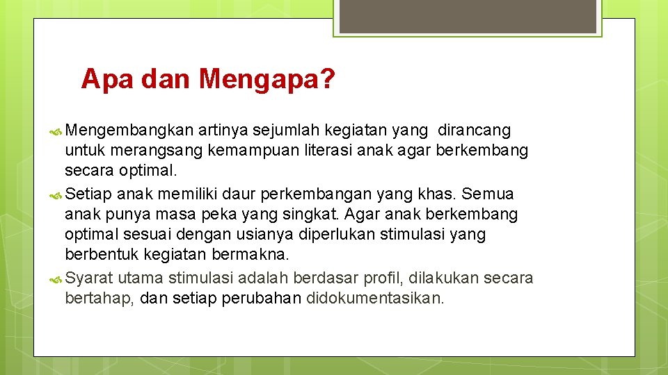 Apa dan Mengapa? Mengembangkan artinya sejumlah kegiatan yang dirancang untuk merangsang kemampuan literasi anak