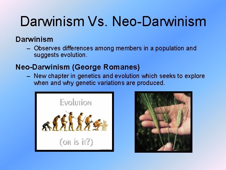 Darwinism Vs. Neo-Darwinism – Observes differences among members in a population and suggests evolution.