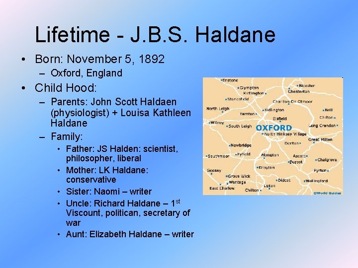 Lifetime - J. B. S. Haldane • Born: November 5, 1892 – Oxford, England