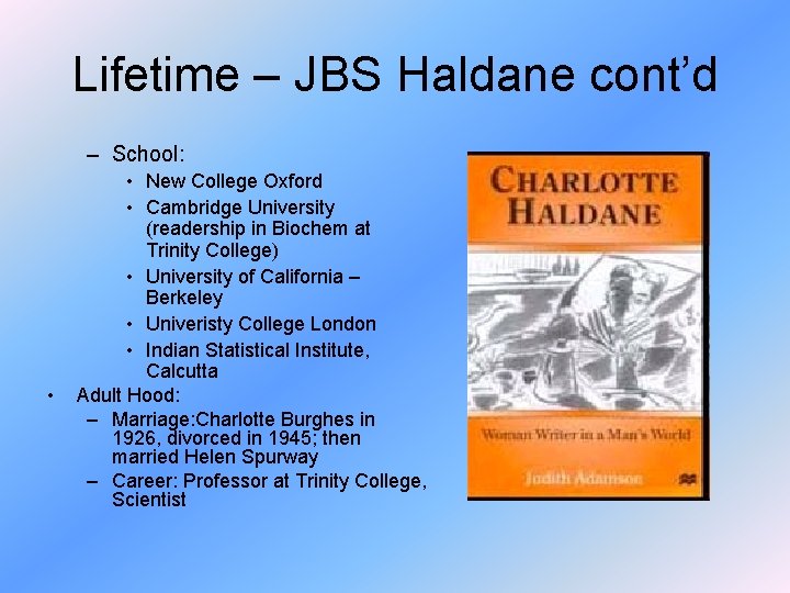 Lifetime – JBS Haldane cont’d – School: • • New College Oxford • Cambridge