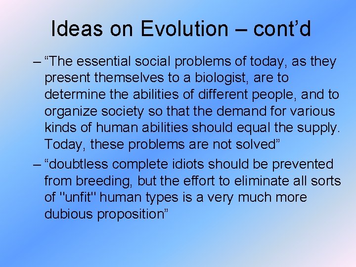 Ideas on Evolution – cont’d – “The essential social problems of today, as they