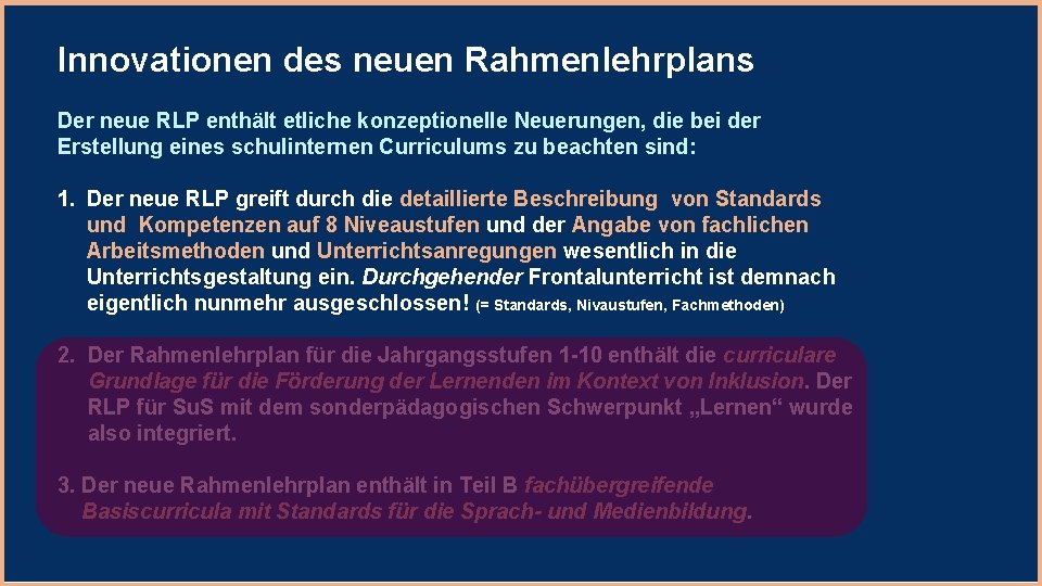 Innovationen des neuen Rahmenlehrplans Der neue RLP enthält etliche konzeptionelle Neuerungen, die bei der