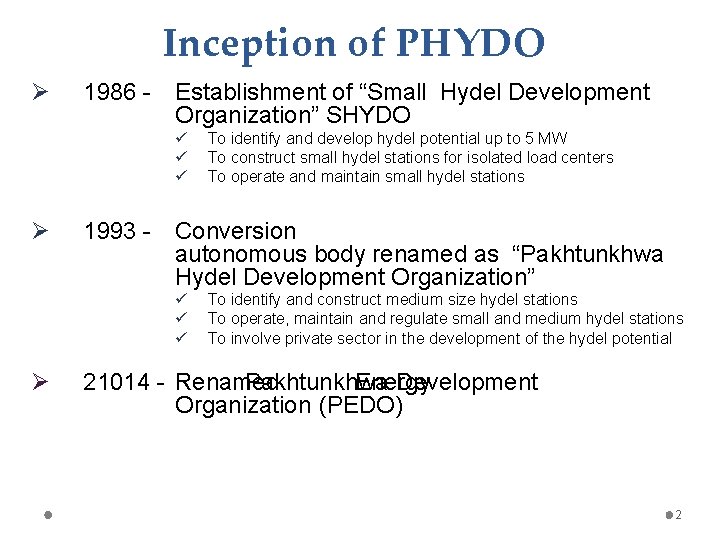 Inception of PHYDO Ø 1986 - Establishment of “Small Hydel Development Organization” SHYDO ü