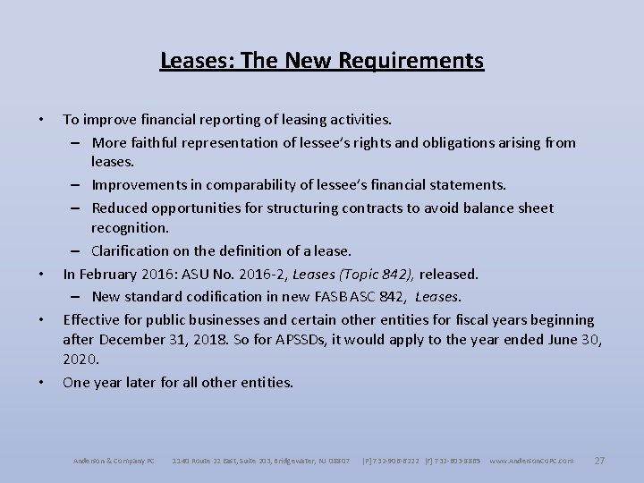 Leases: The New Requirements • • To improve financial reporting of leasing activities. –