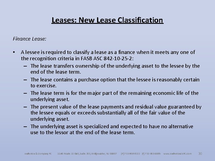 Leases: New Lease Classification Finance Lease: • A lessee is required to classify a