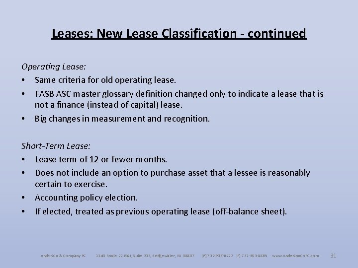 Leases: New Lease Classification - continued Operating Lease: • Same criteria for old operating