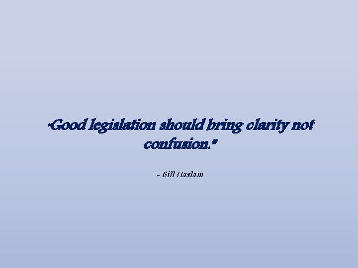 “Good legislation should bring clarity not confusion. ” - Bill Haslam 