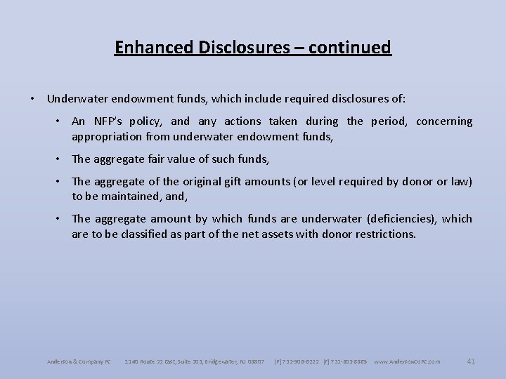 Enhanced Disclosures – continued • Underwater endowment funds, which include required disclosures of: •