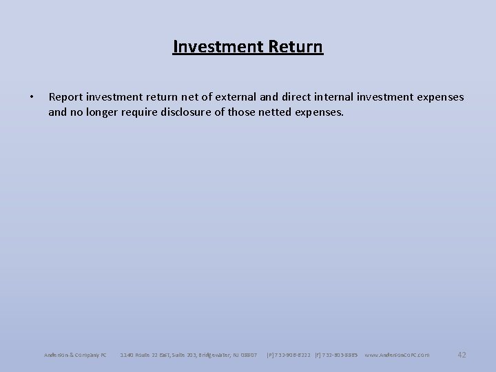 Investment Return • Report investment return net of external and direct internal investment expenses