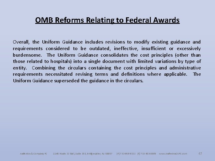 OMB Reforms Relating to Federal Awards Overall, the Uniform Guidance includes revisions to modify