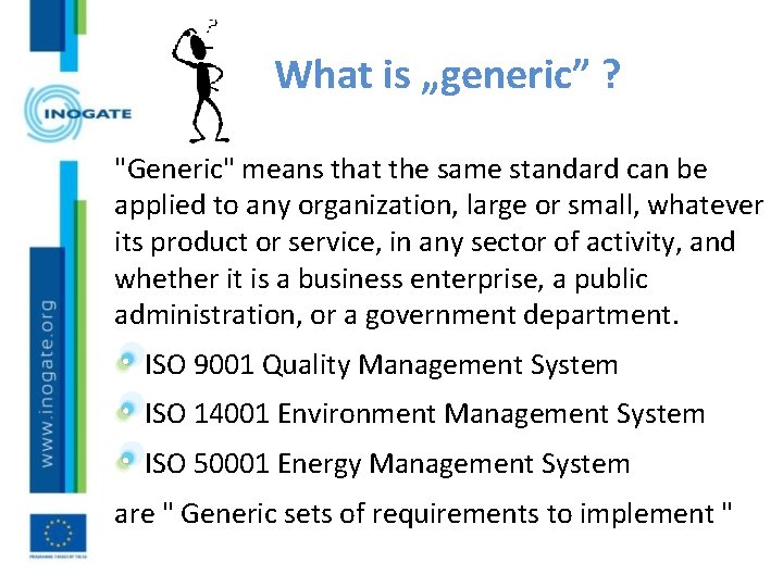What is „generic” ? "Generic" means that the same standard can be applied to