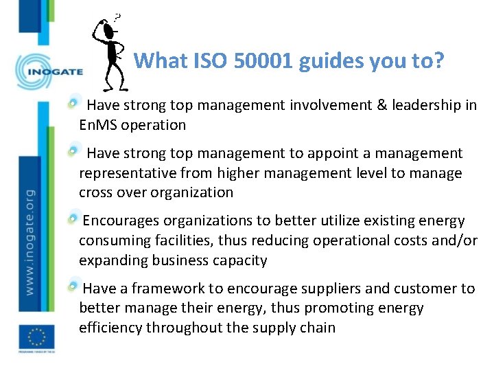 What ISO 50001 guides you to? Have strong top management involvement & leadership in