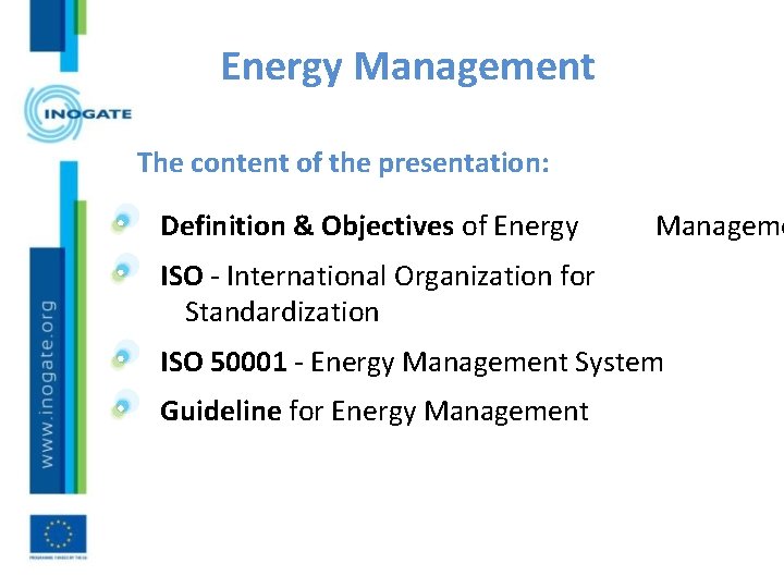 Energy Management The content of the presentation: Definition & Objectives of Energy Manageme ISO