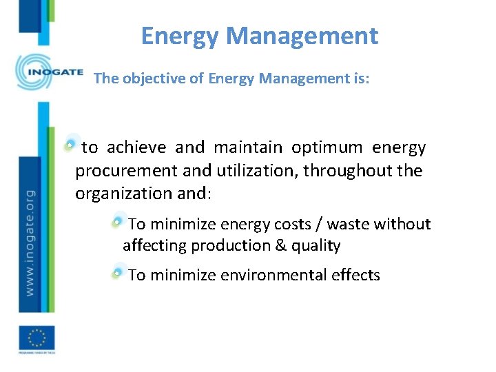 Energy Management The objective of Energy Management is: to achieve and maintain optimum energy