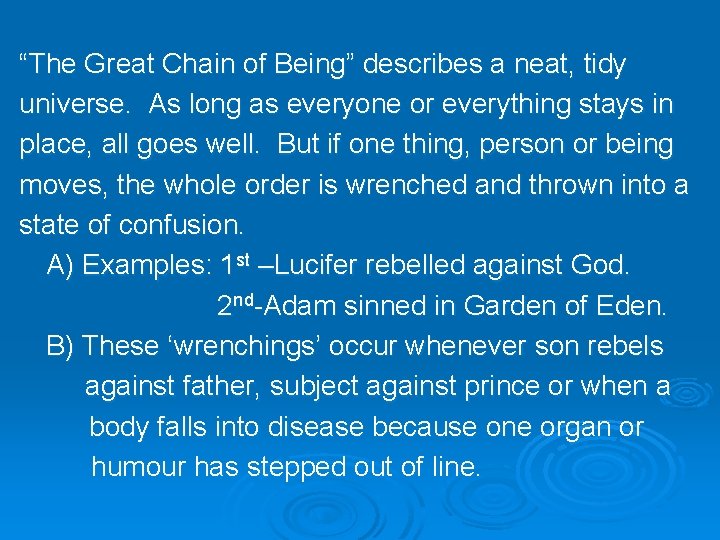 “The Great Chain of Being” describes a neat, tidy universe. As long as everyone “The Great Chain of Being” describes a neat, tidy universe. As long as everyone
