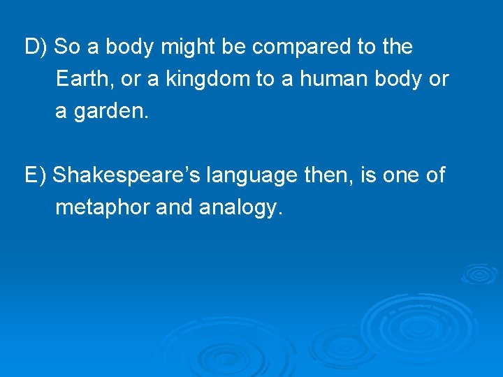 D) So a body might be compared to the Earth, or a kingdom to D) So a body might be compared to the Earth, or a kingdom to