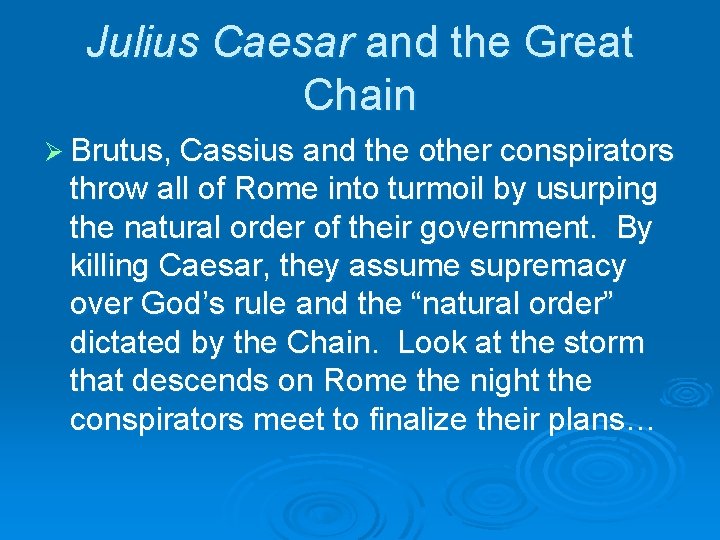 Julius Caesar and the Great Chain Ø Brutus, Cassius and the other conspirators throw Julius Caesar and the Great Chain Ø Brutus, Cassius and the other conspirators throw