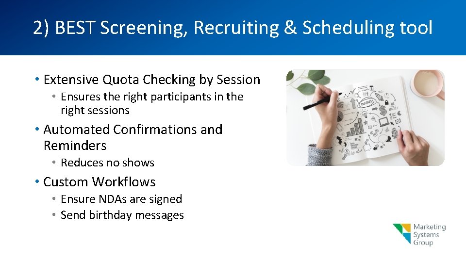 2) BEST Screening, Recruiting & Scheduling tool • Extensive Quota Checking by Session •