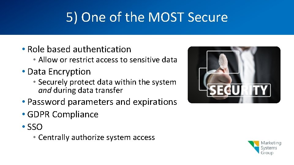 5) One of the MOST Secure • Role based authentication • Allow or restrict