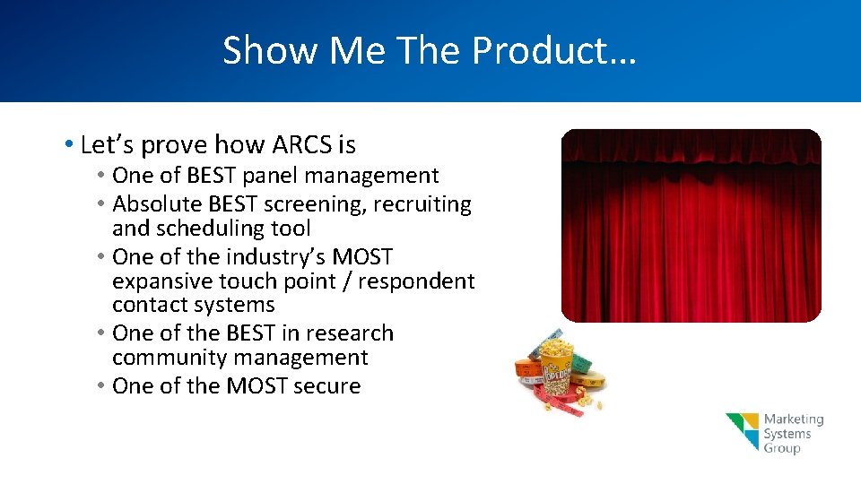 Show Me The Product… • Let’s prove how ARCS is • One of BEST