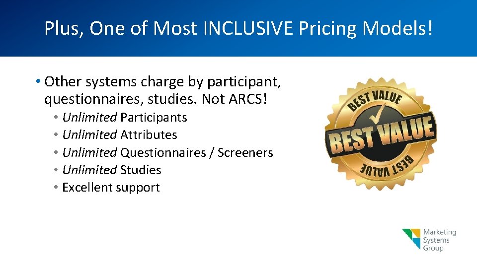 Plus, One of Most INCLUSIVE Pricing Models! • Other systems charge by participant, questionnaires,